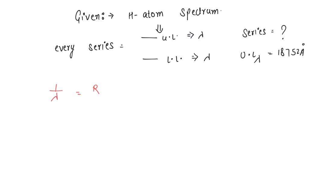 solved-every-series-of-hydrogen-spectrum-has-an-upper-and-lower-limit