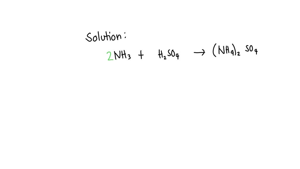 SOLVED: How would you balance the following equation: NH3 + H2SO4 → ...