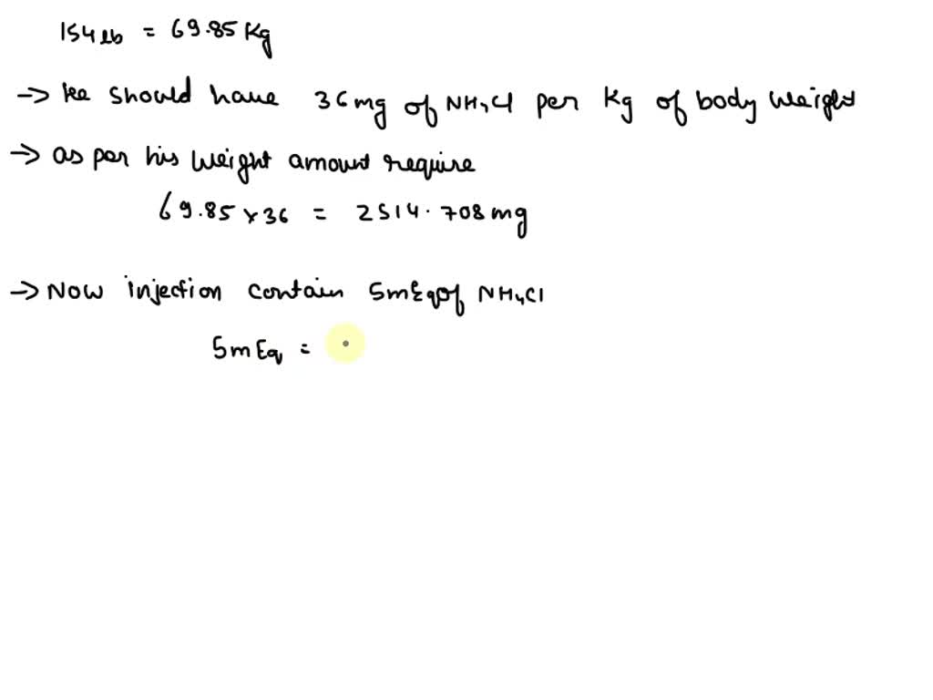 SOLVED: A 154-lb patient is to receive 36 mg/kg of ammonium chloride ...