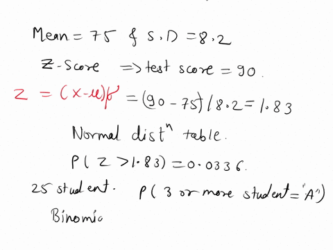 a-professor-knows-that-her-statistics-students-final-grade-scores-have-a-mean-of-75-and-a-standard-deviation-of-82-in-her-class-an-a-is-any-test-score-of-90-or-higher-this-quarter-she-has-25-66592