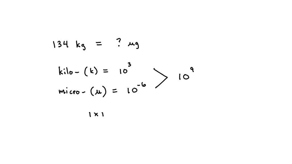 SOLVED How Many Micrograms Are There In 134 Kilograms solved-how-many-micrograms-are-there-in-134-kilograms