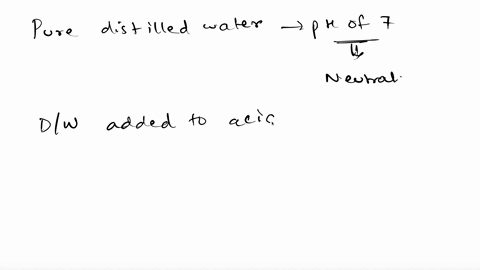 if-distilled-water-is-added-to-weak-acid-solution-how-will-the-concentration-of-the-solution-change-will-it-increase-decrease-stay-the-same-distilled-water-is-added-to-a-weak-acid-solution-h-70059