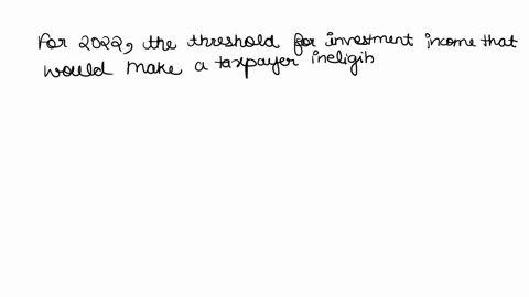 if-a-taxpayer-has-investment-income-that-exceeds-a-certain-threshold-they-are-not-eligible-to-claim-the-earned-income-credit-for-2022-what-is-that-threshold-3650-10000-10300-11000-04245