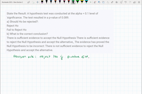 state-the-result-a-hypothesis-test-was-conducted-at-the-alpha-01-level-of-significance-the-test-resulted-in-a-p-value-of-0089-a-should-ho-be-rejected-reject-ho-fail-to-reject-ho-b-what-is-th-14176