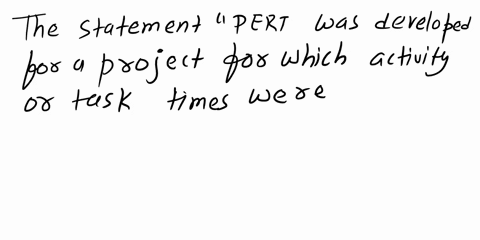 which-of-these-statements-is-best-pert-is-a-network-technique-similar-to-cpm-but-pert-allows-for-project-crashing-whereas-cpm-does-not-in-pert-the-most-likely-completion-time-of-an-activity-86448
