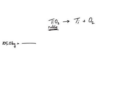 titanium-metal-is-obtained-from-the-mineral-rutile-tio2-how-many-kilograms-of-rutile-are-needed-to-produce-1050-kg-of-ti-express-your-answer-using-four-significant-figures-19016