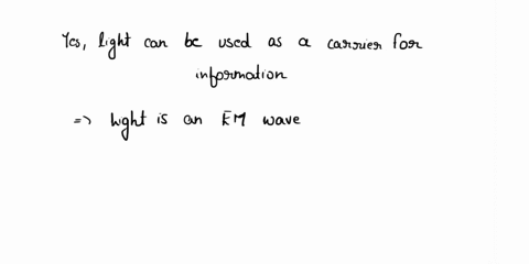 please-answer-all-questions-neatly-and-clearly-i-will-give-a-like-thank-you-1could-light-be-used-as-a-carrier-for-an-intelligence-signal-explain-2-what-if-all-the-available-spectrum-space-fr-35552