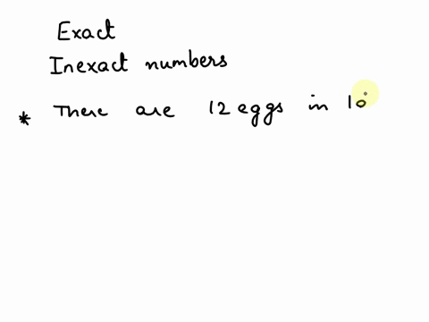 numbers-encountered-in-science-exact-numbers-counted-or-given-by-definition-inexact-numbers-measured-with-uncertanity-examples-there-are-12-eggs-in-1-dozen-1000-g-in-a-kg-254-cm-in-an-inch-i-95357