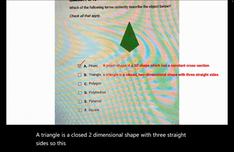 which-of-the-following-terms-correctly-describe-the-object-below-check-all-that-apply-a-cube-b-polyhedron-c-pyramid-dpolygon-e-prism-f-solid-which-of-the-following-terms-correctly-describe-t-17936