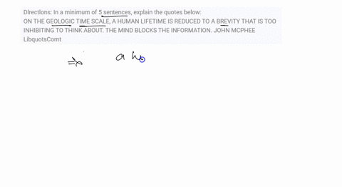 dlrectlons-in-a-minimum-of-5-sentences-explain-the-quotes-below-on-the-geologic-time-scale-a-human-lifetime-is-reduced-to-a-brevity-that-is-too-inhibiting-to-think-about-the-mind-blocks-the-19065