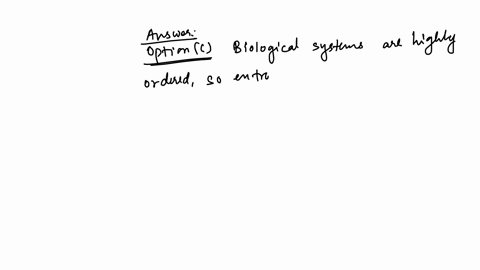 bio-search-1-which-of-the-following-statements-false-entropy-measure-0-disorder-b-the-entropy-of-an-isolated-system-will-tend-t0-increase-to-maximum-value-c-biological-system-are-highly-orde-11205
