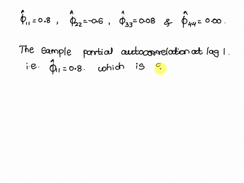 stationary-time-series-of-length-121-produced-sample-partial-autocorrelation-of-411-08_-422-06-433-008-and-444-000-based-on-this-information-alone-what-model-would-we-tentatively-specify-for-93825