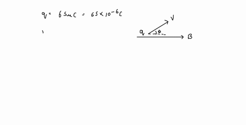 1-21-a-charge-of-q-65-uc-is-moving-through-a-magnetic-field-as-shown-below-5-pts-with-a-speed-of-350-ms-assuming-that-0-309-and-that-the-force-the-charge-experiences-is-23-x-10-2-n-calculate-96237