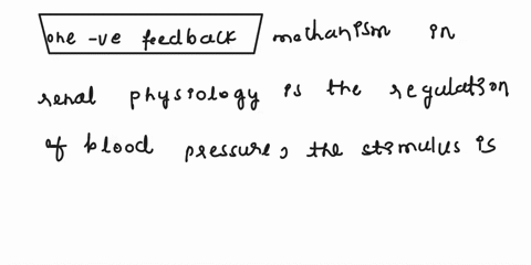 please-describe-one-negative-feedback-mechanism-in-renal-physiology-and-point-out-what-is-the-variable-stimulus-affector-control-center-effector-and-outcome-73559