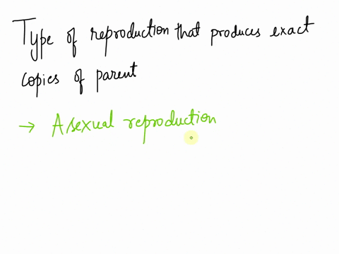 the-form-of-reproduction-that-provides-an-exact-copy-of-the-parent-is-asexual-reproduction-sexual-reproduction-differentiation-meiosis-63067