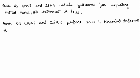 which-of-the-following-statements-related-to-us-gaap-and-ifrs-is-not-true-multiple-choice-both-us-gaap-and-ifrs-include-guidance-for-adjusting-entries-both-us-gaap-and-ifrs-prepare-the-same-40153