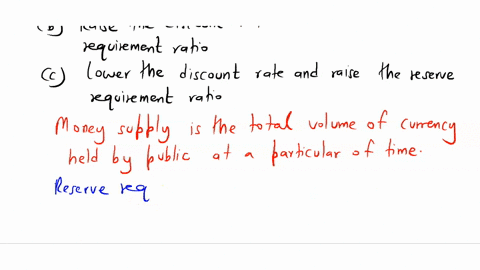 which-of-the-following-lists-two-things-that-both-decrease-the-money-supply-a-raise-the-discount-rate-and-lower-the-reserve-requirement-ratio-b-raise-the-discount-rate-and-raise-the-reserve-92256