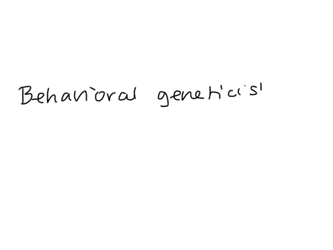 what-do-behavior-geneticists-study-17859
