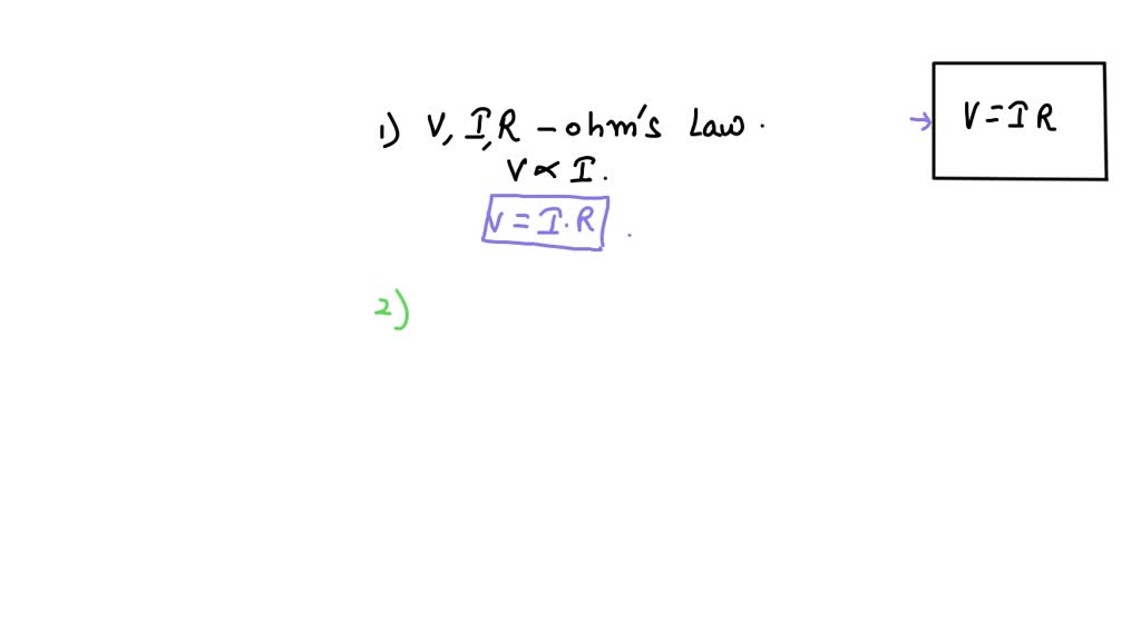 SOLVED 1. Ohm's Law ( Explain the relation between I R, R V, V I) 2