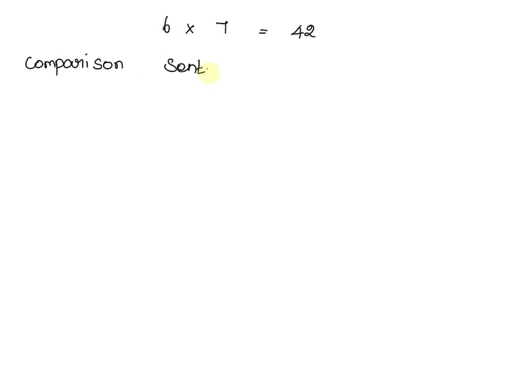 solved-write-a-comparison-sentence-for-6x7-42