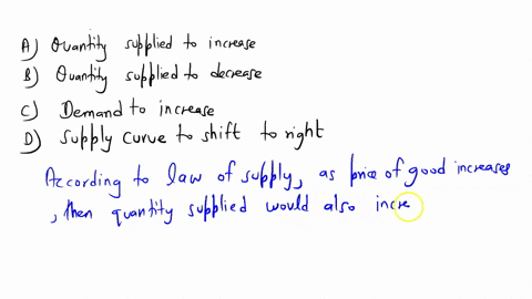 if-the-price-of-good-increases-you-would-expect-the-a-quantity-supplied-to-increase-b-quantity-supplied-to-decrease-c-demand-to-increase-d-supply-curve-to-shift-to-the-right-70786
