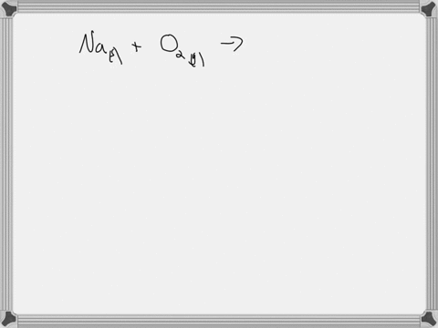 write-the-complete-balanced-chemical-equation-for-the-reaction-between-solid-sodium-and-oxygen-gas-2-na-s-02-g-naz0-s-02na-s-02-g-2-nao-s-2-na-s-2-02-g-naoz-s-4-na-s-02-g-2-nazo-s-94647