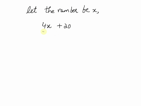 Pick any number multiply the number by 4 add 20 to the...