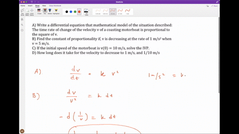 a-write-a-differential-equation-that-mathematical-model-ofthe-situation-described-the-time-rate-of-change-of-the-velocity-ofa-coasting-motorboat-is-proportional-to-the-square-ofv-b-find-the-97383