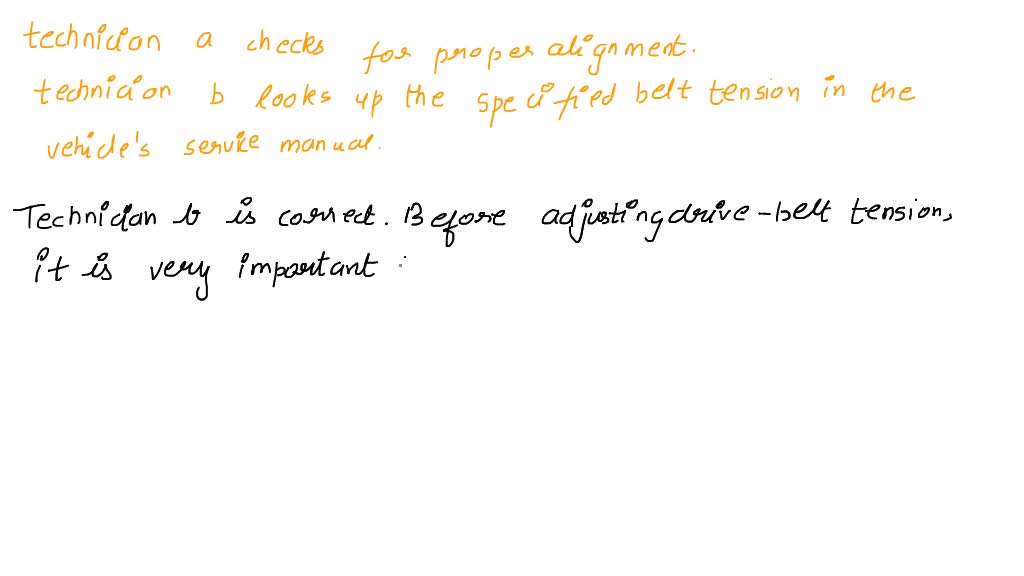 SOLVED before adjusting drivebelt tension, technician a checks for proper pulley alignment