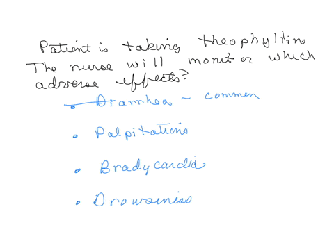 patient-is-taking-theophylline-the-nurse-will-monitor-for-which-adverse-effects-associated-with-the-use-of-this-medication-125-points-diarrhea-palpitations-bradycardia-drowsiness