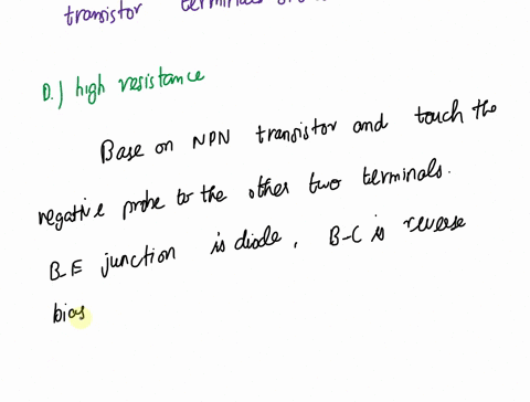 with-the-positive-probe-on-an-npn-basean-ohmmeter-reading-between-the-other-transistor-terminals-should-be-aopen-infinite-clow-resistance-dhigh-resistance-a-decrease-in-base-current-of-a-c-e-75873