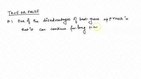1-one-of-the-disadvantages-of-the-best-guess-approach-is-that-it-can-continue-for-long-time-without-guarantee-of-success-a-true-b-false-3one-of-the-disadvantages-of-the-one-factor-at-a-time-85631