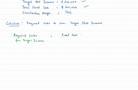 how-much-sales-are-required-to-earn-a-target-net-income-of-210000-if-total-fixed-costs-are-300000-and-the-contribution-margin-ratio-is-40-1135000-1275000-750000-525000-75356