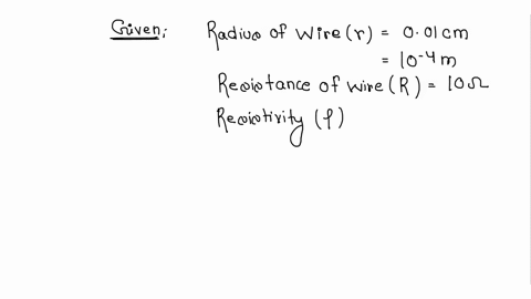 the-resistance-of-a-wire-of-001-cm-radius-is-10-if-the-resistivity-of-the-material-of-the-wire-is-50108-m-find-the-length-of-the-wire