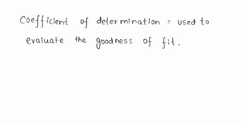 the-coefficient-of-determination-select-one-a-is-used-to-evaluate-the-goodness-of-fit-b-takes-values-between-1-to-1-c-is-equal-to-zero-for-a-perfect-fit-d-is-equal-to-negative-one-for-the-po-70793