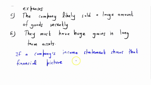 a-companys-income-statement-shows-that-their-financial-picture-is-headed-in-a-negative-direction-rather-than-a-positive-direction-what-must-be-true-in-this-situation-a-the-company-likely-had-85948