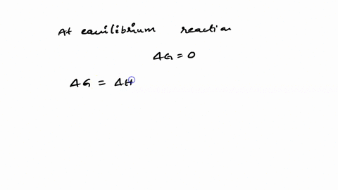 you-are-carrying-out-a-chemical-reaction-with-an-enthalpy-change-and-entropy-change-of-1393-kjmol-and-3697-jmolk-respectively-at-what-temperature-will-the-reaction-be-at-equilibrium-report-y-61524