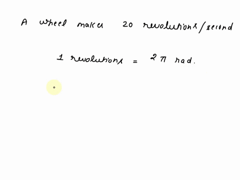 a-wheel-makes-20-revolutions-each-second-find-its-approximate-velocity-in-radians-per-second-a-126-b-3-c-20-d-7-e-63-07264