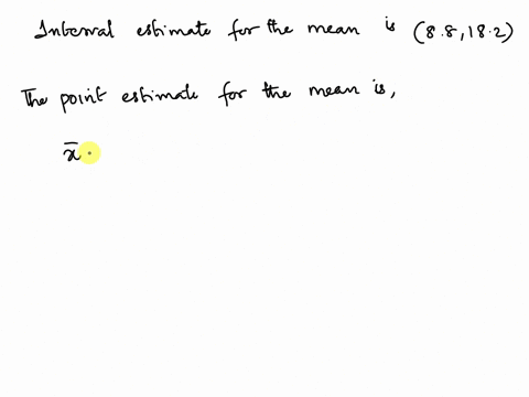 given-the-interval-estimate-for-the-mean-88-182-the-point-estimate-for-the-mean-is-and-the-margin-of-error-is-84933
