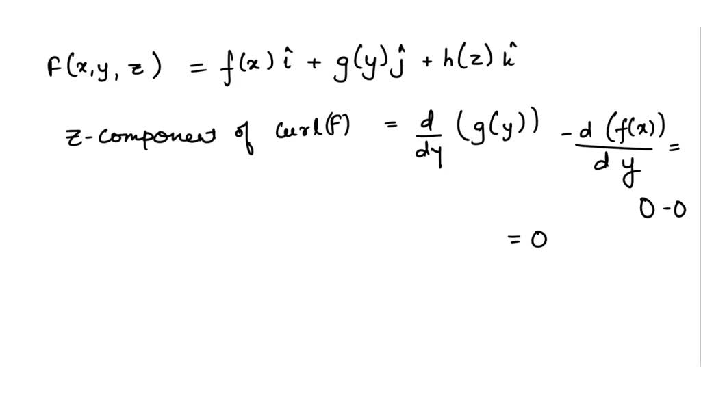 Solved Show That Any Vector Field Of The Form 𝐅 X Y Z F X 𝐢 G Y 𝐣 H Z 𝐤 Where F G H Are