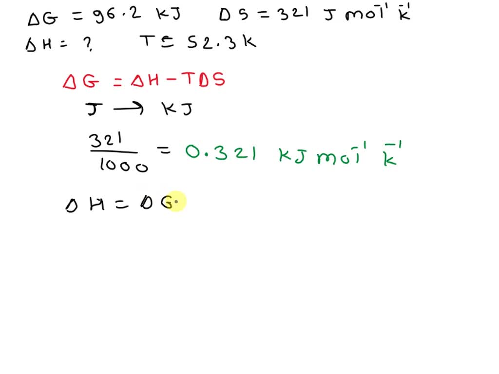 Solved For Reaction 4g 96 2 Kj Mol And As 321 Mol K [ Calculate