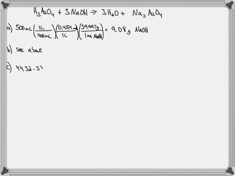 a-titration-analysis-was-done-to-determine-the-arsenic-acid-h3aso4-content-of-an-impure-sample-the-titrant-used-is-a-0454-m-naoh-solution-a-what-mass-of-solid-naoh-is-needed-to-prepare-a-5000-ml-solut