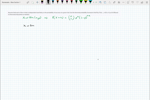 assume-that-each-of-the-n-trials-is-independent-and-that-p-is-the-probability-of-success-on-a-given-trial-use-the-binomial-probability-formula-to-find-px-px-_-n19-x3-p14-round-to-three-decim-44693