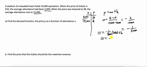 a-baseball-team-plays-in-a-stadium-that-holds-53000-spectators-with-ticket-prices-at-10-the-average-attendance-had-been-5000-when-ticket-prices-were-lowered-to-8-the-average-attendance-rose-50576