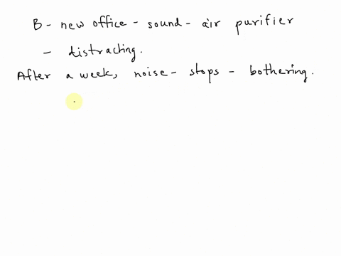 when-bill-started-working-in-his-new-office-he-found-the-noise-of-the-air-purifier-in-his-room-distracting-and-felt-it-interfered-with-his-ability-to-concentrate-after-a-week-or-so-the-noise-37465