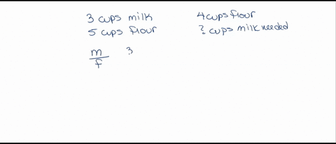 a-recipe-calls-for-3-cups-of-milk-and-5-cups-of-flour-if-ed-only-has-4-cups-of-flour-how-many-cups-of-milk-should-he-use-in-the-recipe