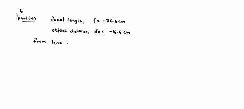 6-an-object-is-located-166-cm-to-the-left-of-a-diverging-lens-having-a-focal-length-f-366-cm-a-determine-the-location-of-the-image-b-determine-the-magnification-of-the-image-05783