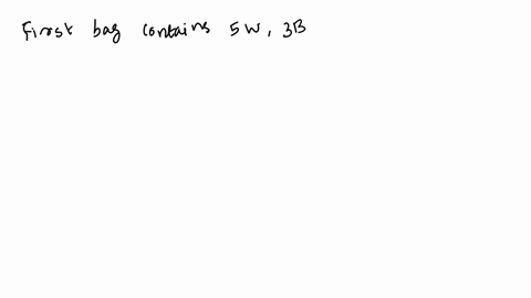 one-bag-contains-5-white-balls-and-3-black-balls-another-bag-contains-4-white-balls-and-6-black-balls-if-one-ball-is-drawn-from-each-bag-determine-the-probability-a-that-both-balls-are-white-73472