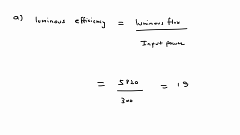 determine-the-luminous-efficacy-of-the-following-lamps-having-comparable-illumination-outputs-a-a-300-w-incandescent-lamp-that-emits-5820-lm-b-two-32-w-linear-fluorescent-lamps-that-emit-295-82135