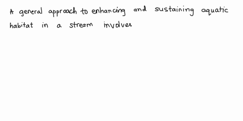 briefly-outline-a-general-approach-for-enhancing-and-sustaining-aquatic-habitat-in-this-stream-based-on-bioengineering-and-ecological-principles-strble-reaek-upstrear-rorarty-lia-fene-cbw-ho-45161